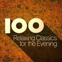 100 Relaxing Classics for the Evening