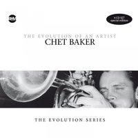 Chet Baker - The Evolution of an Artist