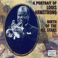 A Portrait Of Louis Armstrong - Birth Of The All Stars