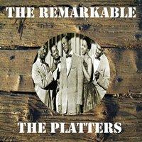 The Remarkable the Platters