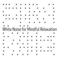 White Noise for Mindful Relaxation