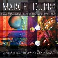 Marcel Dupré Plays Widor & Franck at Saint Thomas Church, NYC
