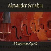 Alexander Scriabin: 2 Mazurkas, Op. 40