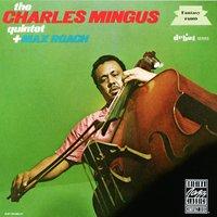 The Charles Mingus Quintet Plus Max Roach