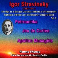 Igor Stravinsky - Florilège de la Musique Classique Moderne et Contemporaine - Highights pf Modern and Contemporary Classical Music Vol. 6
