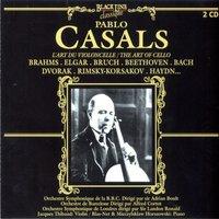 Pablo Casals Plays Elgar, Brahms, Bruch, Rimszkij-Korszakov, Beethoven, Bach, Valentini, Schumann, Haydn and Boccherini