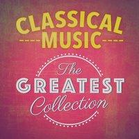 Classical Music: The Greatest Collection