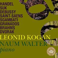 Leonid Kogan & Naum Walter Play Handel, Suk, Debussy, etc.