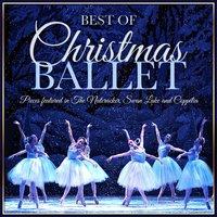 Best of Christmas Ballet - Pieces Featured in the Nutcracker, Swan Lake and Coppélia