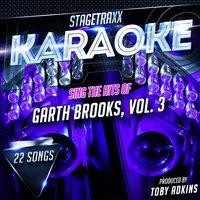 Stagetraxx Karaoke: Sing the Hits of Garth Brooks, Vol. 3