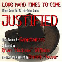 Long Hard Times To Come  (Theme from the F/X TV Series "Justified")