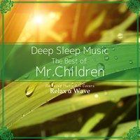 Deep Sleep Music - The Best of Mr. Children: Relaxing Music Box Covers