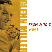 Glenn Miller from A to Z, Vol. 1
