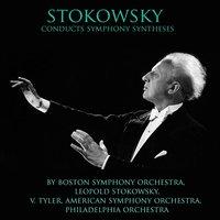 Stokowsky Conducts Symphonic Syntheses