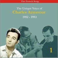 The French Song / The Unique Voice of Charles Aznavour, Volume 1 / Recordings 1952-1953