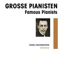 Grosse Pianisten - Sergei Rachmaninoff