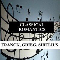 Classical Romantics - Franck, Grieg, Sibelius