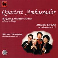 Mozart: Adagio and Fugue in C Minor, K. 546 - Borodin: String Quartet No. 2 in D Major - Steinmetz: String Quartet No. 1