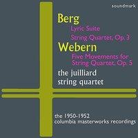 Berg: Lyric Suite, Quartet, Op. 3, Webern: Five Mvts. for String Qt, Op. 5 - The 1950-1952 Columbia Masterworks Recordings
