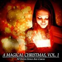 A Magical Christmas, Vol. 1 - 30 Festive Songs and Carols