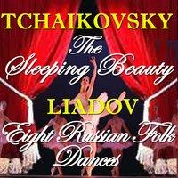 Tchaikovsky: The Sleeping Beauty & Liadov: Eight Russian Folk Dances