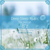 Deep Sleep Music - The Best of B'z: Relaxing Music Box Covers