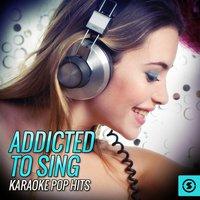 Addicted to Sing Karaoke Pop Mix