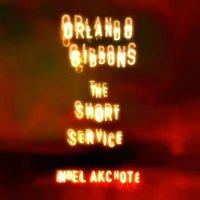 Orlando Gibbons: The Short Service