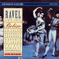 Ravel: Bolero, La Valse, Rhapsodie Espagnol, Daphnis et Chloe, Valses nobles et sentimentales