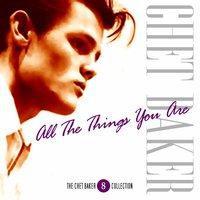 The Chet Baker Collection- Vol. 8 - All The Things You Are