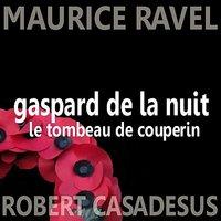 Ravel: Gaspard de la Nuit & Le Tombeau de Couperin