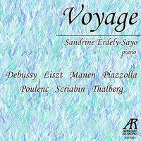 Voyage: Debussy, Liszt, Manen, Piazzolla, Poulenc, Scriabin, Thalberg