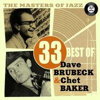 The Masters of Jazz: 33 Best of Dave Brubeck & Chet Baker