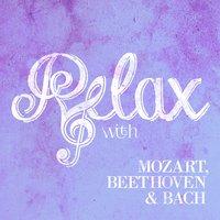 Relax with Mozart, Beethoven & Bach
