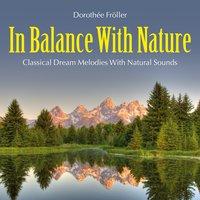 In Balance with Nature: Classical Dream Melodies with Natural Sounds
