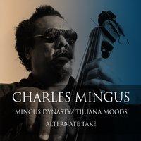 Mingus Dynasty / Tijuana Moods, Alternate Take