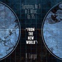 Symphony No. 9 in E Minor, Op. 95, "From the New World": II. Largo - Single