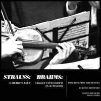 Strauss: A Hero's Life - Brahms: Violin Concerto in D Major