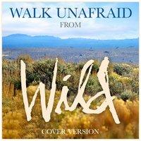 Walk Unafraid (From "Wild")