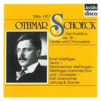 Othmar Schoeck: Der Postillon, Op. 18 - Lieder und Chorwerke