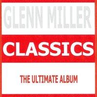 Classics - Glenn Miller & His Orchestra
