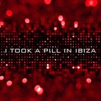 I Took a Pill in Ibiza  - Single