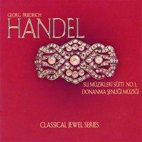 Handel: Su Müzikleri Süiti No. 1 & Donanma Şenliği Müziği