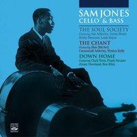 Sam Jones Cello & Bass. The Soul Society + the Chant + Down Home