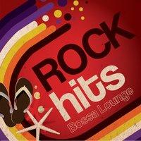 Rock Hits Bossa Lounge, Vol. 1