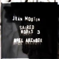 Jean Mouton: Sacred Works, Vol. 3