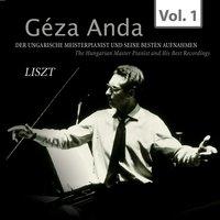 Liszt: Géza Anda - Die besten Aufnahmen des ungarischen Meisterpianisten, Vol. 1