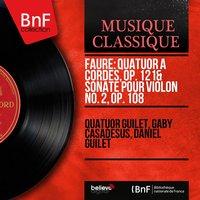 Fauré: Quatuor à cordes, Op. 121 & Sonate pour violon No. 2, Op. 108