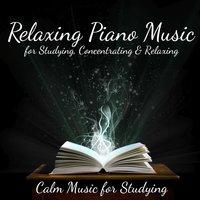 Relaxing Piano Music for Studying, Concentrating and Relaxing