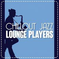 Chillout Jazz Lounge Players